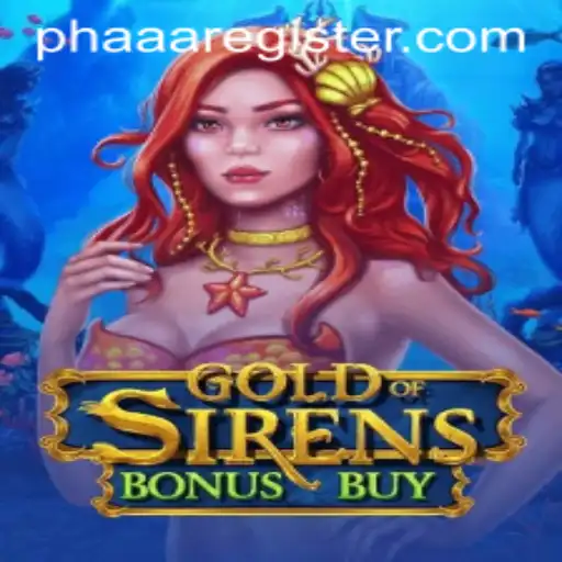 Exploring the Enchanting World of GoldofSirensBonusBuy and The Keyword 'phaaa'